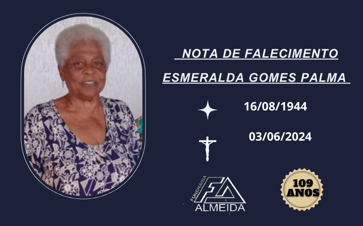 Comunicamos o falecimento da Sra. ESMERALDA GOMES PALMA