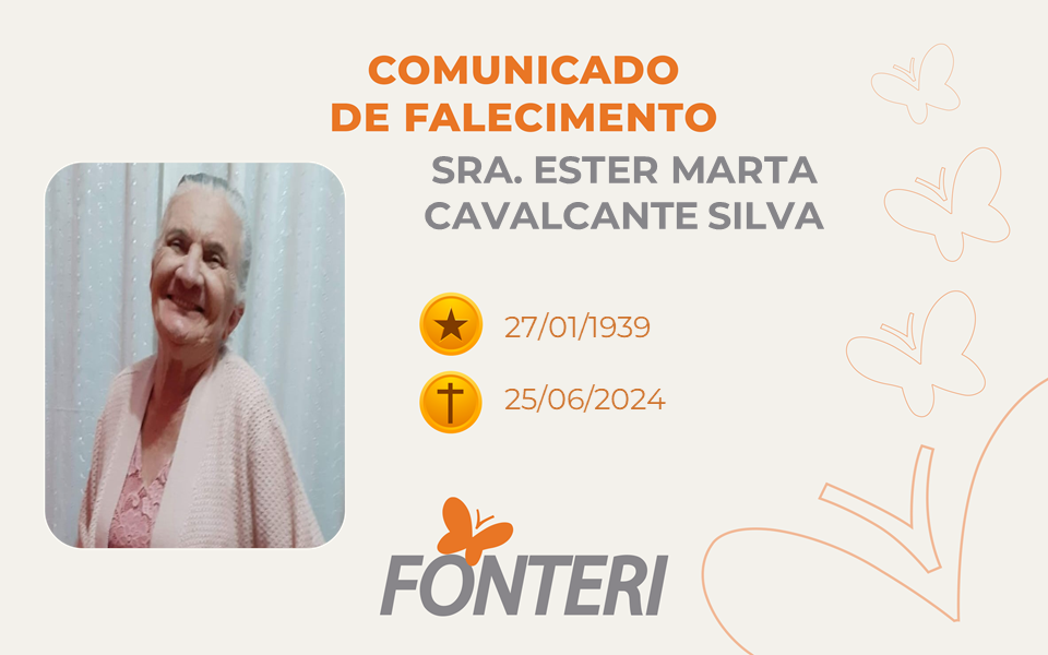 Comunicamos o falecimento da Sra. Ester Marta Cavalcante Silva