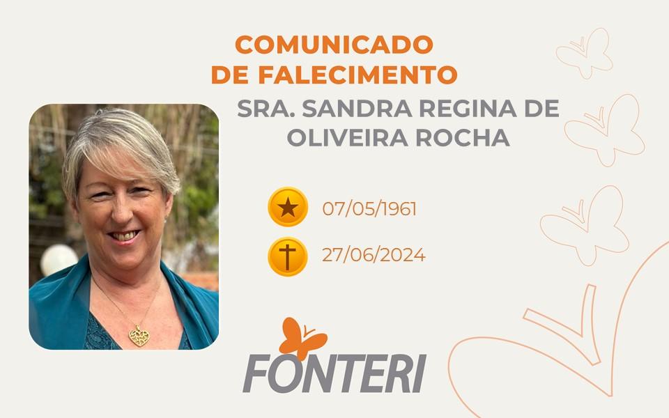 Comunicamos o falecimento da Sra. Sandra Regina de Oliveira Rocha