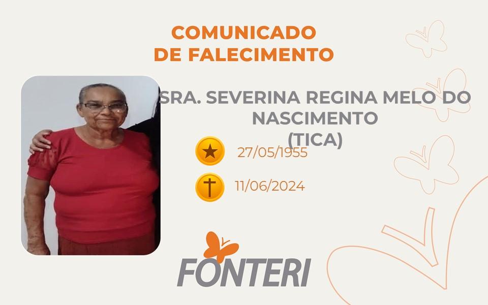 Comunicamos o falecimento da Sra. Severina Regina Melo Do Nascimento