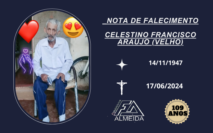 COMUNICAMOS O FALECIMENTO DO SR. CELESTINO FRANCISCO ARAUJO  (VELHO)