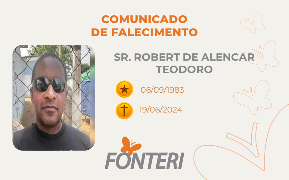 Comunicamos o falecimento do Sr. Robert de Alencar Teodoro