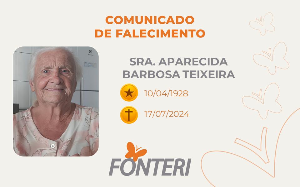 Comunicamos o falecimento da Sra. Aparecida Barbosa Teixeira