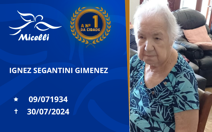O GRUPO MICELLI COMUNICA O FALECIMENTO DA SRª IGNEZ SEGANTINI GIMENEZ