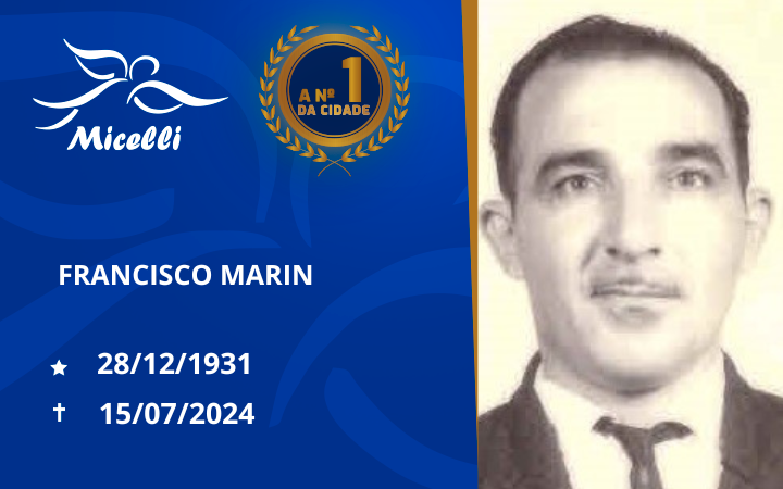 O GRUPO MICELLI COMUNICA O FALECIMENTO DO SR. FRANCISCO MARIN   