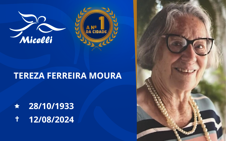 O GRUPO MICELLI COMUNICA O FALECIMENTO DA SRª TEREZA FERREIRA MOURA