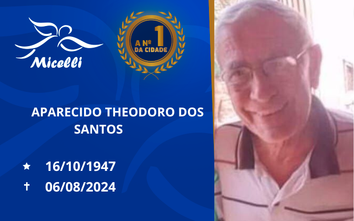 O GRUPO MICELLI COMUNICA O FALECIMENTO DO SR. APARECIDO THEODORO DOS SANTOS