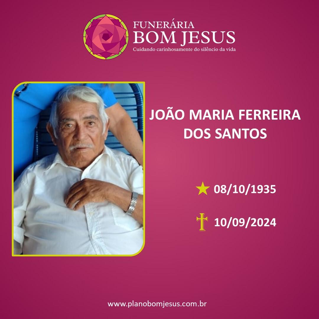 A Funerária Bom Jesus comunica o falecimento do Sr. JOÃO MARIA FERREIRA DOS SANTOS.