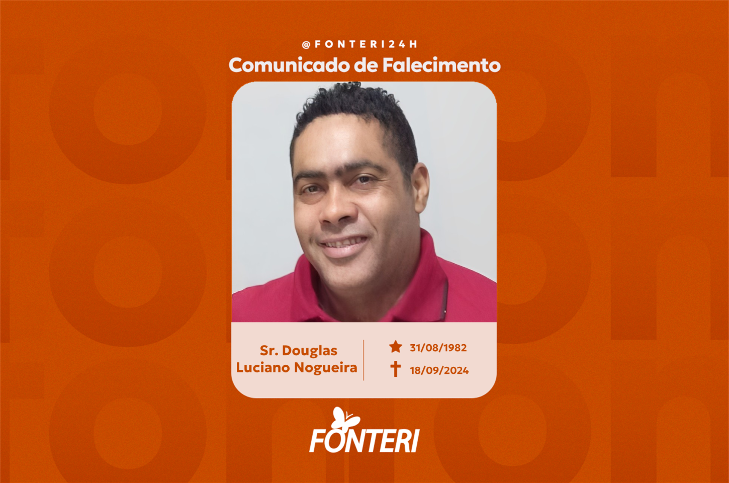 Comunicamos o falecimento do Sr. Douglas Luciano Nogueira 