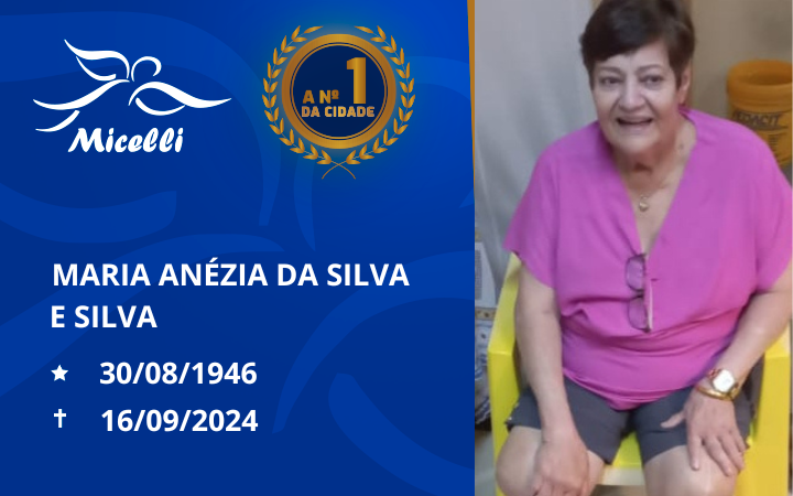 O GRUPO MICELLI COMUNICA O FALECIMENTO DA SRA.MARIA ANÉZIA DA SILVA E SILVA          