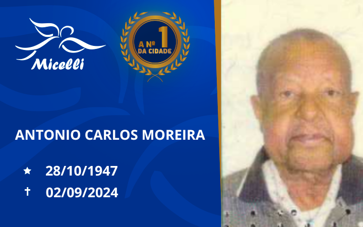 O GRUPO MICELLI COMUNICA O FALECIMENTO DO SR.ANTONIO CARLOS MOREIRA