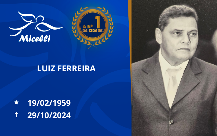 O GRUPO MICELLI COMUNICA O FALECIMENTO DO SR. LUIZ FERREIRA (DURÃO)