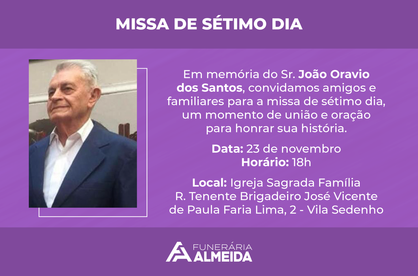 A FUNERAIA ALMEIDA COMUNICA A MISSA DE 7º DIA DO SR. JOÃO ORAVIO DOS SANTOS