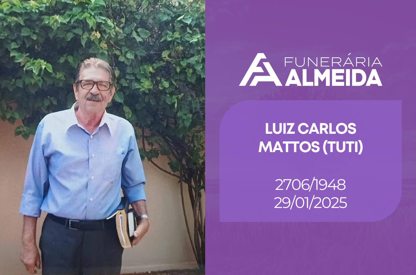 Comunicamos o Falecimento do Sr.  LUIZ CARLOS MATTOS ( CONHECIDO COMO TUTI   )