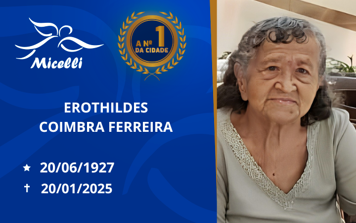 O GRUPO MICELLI COMUNICA O FALECIMENTO DA SRA. EROTHILDES COIMBRA FERREIRA