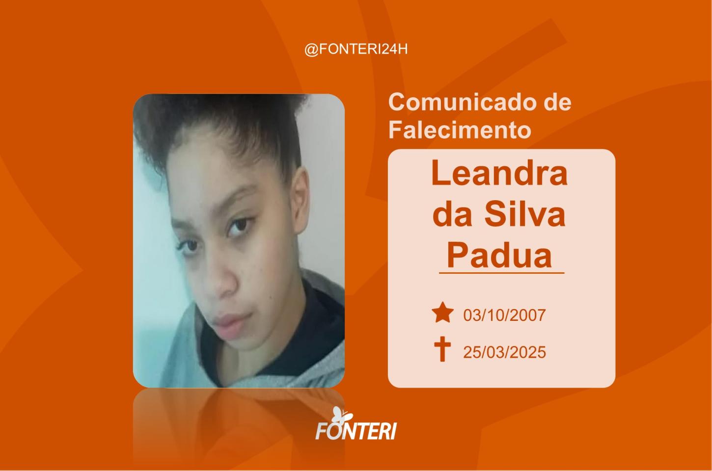 Comunicamos o falecimento de Leandra da Silva Padua