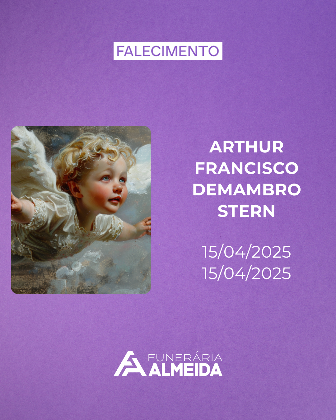Comunicamos o falecimento do recém-nascido ARTHUR FRANCISCO DEMAMBRO STERN