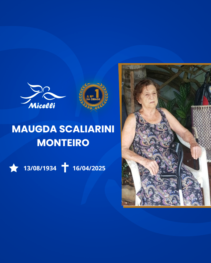 O GRUPO MICELLI COMUNICA O FALECIMENTO DA SR. MAUGDA SCALIARINI MONTEIRO