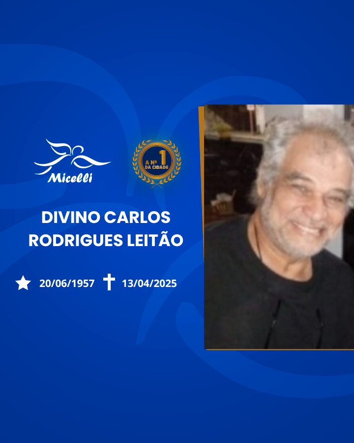 O GRUPO MICELLI COMUNICA O FALECIMENTO DO SR. DIVINO CARLOS RODRIGUES LEITÃO