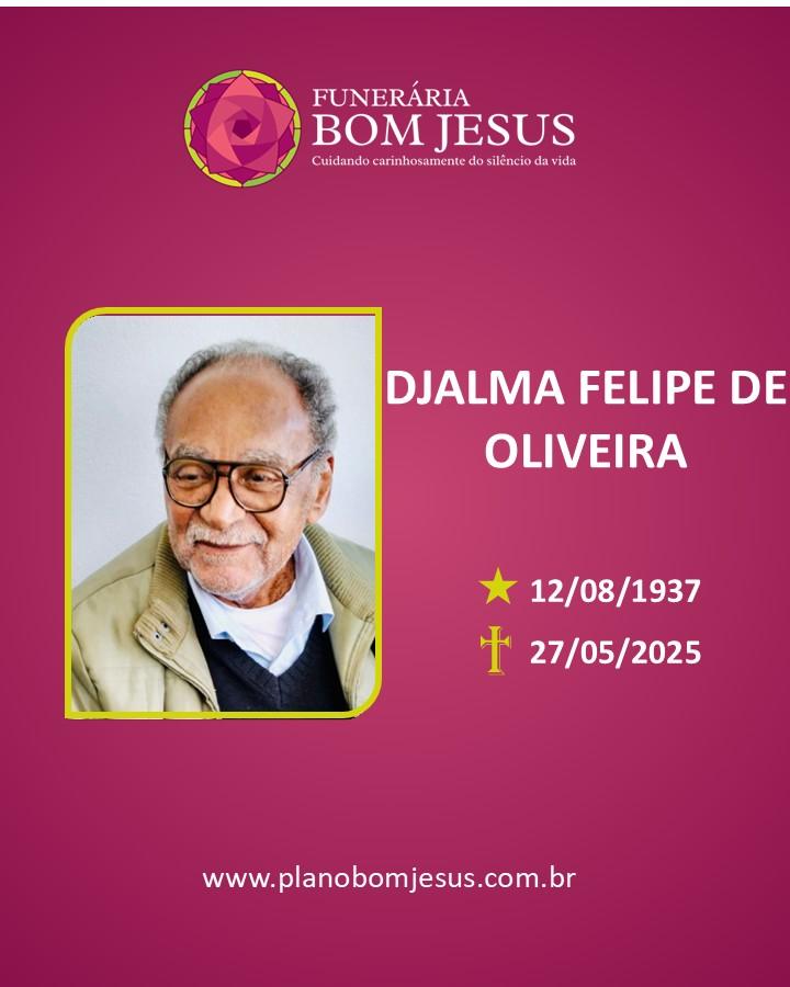 A Funerária Bom Jesus comunica o falecimento do SR DJALMA FELIPE DE OLIVEIRA