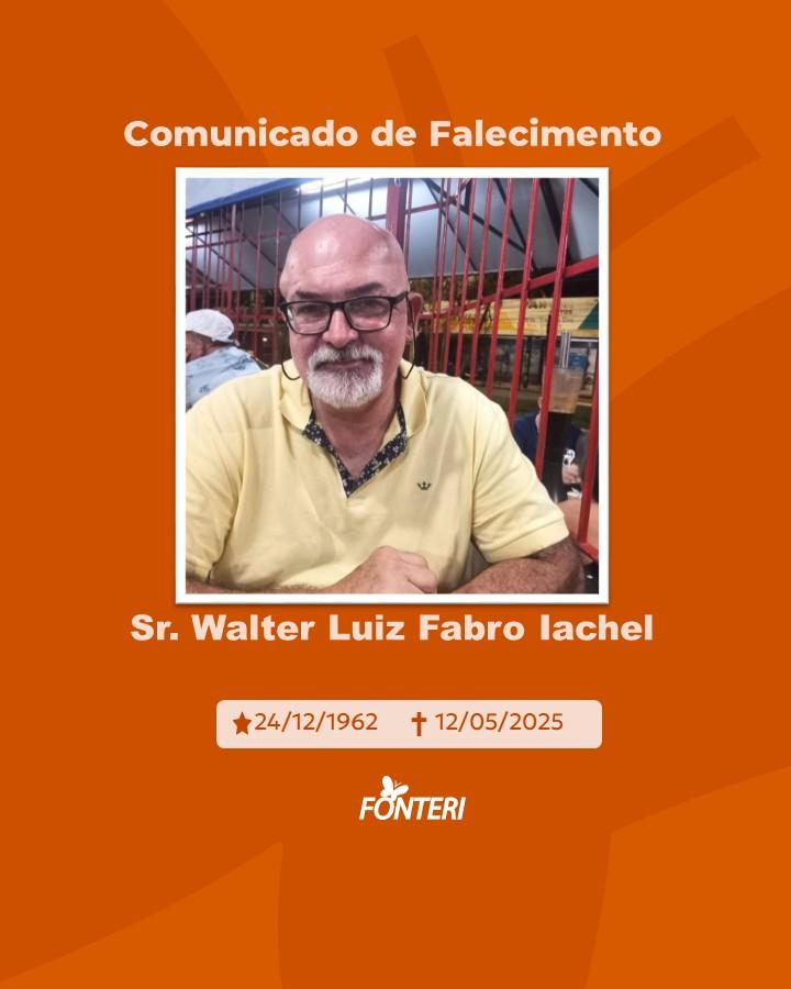 Comunicamos o falecimento do Sr. Walter Luiz Fabro Iachel