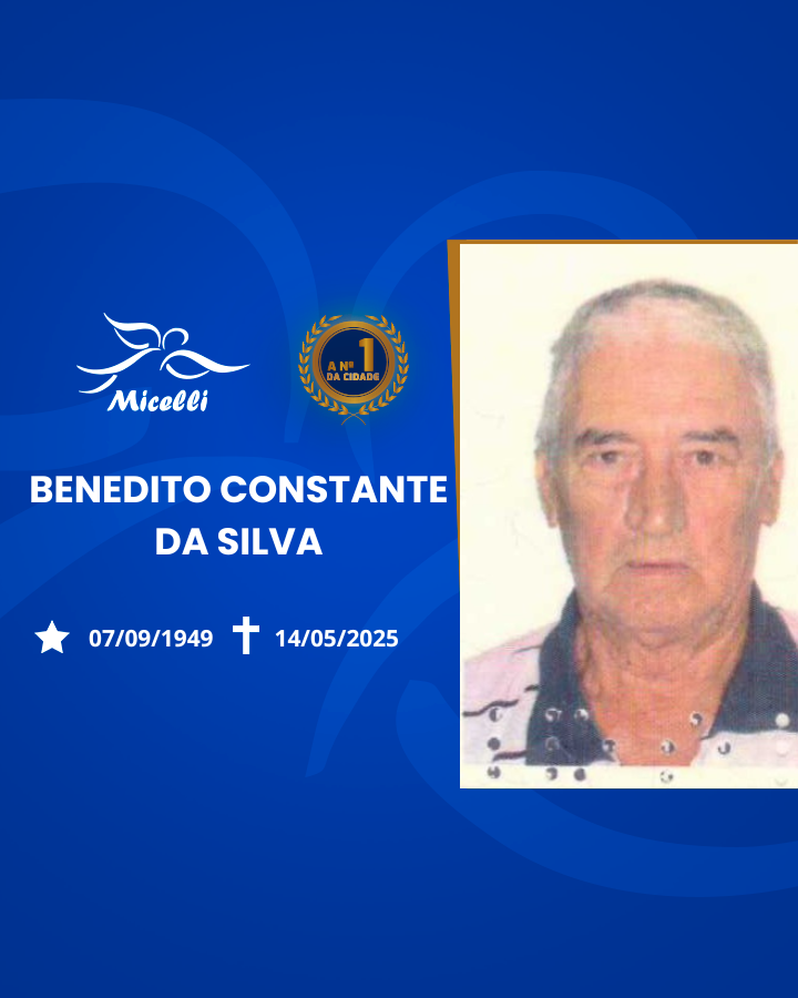O GRUPO MICELLI COMUNICA O FALECIMENTO DO SR. BENEDITO CONSTANTE DA SILVA