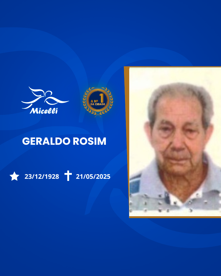 O GRUPO MICELLI COMUNICA O FALECIMENTO DO SR. GERALDO ROSIM