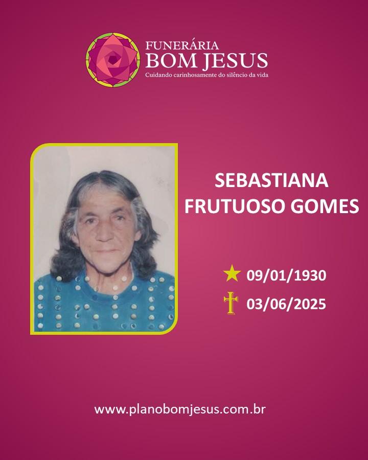 A Funerária Bom Jesus comunica o falecimento da Sra. SEBASTIANA FRUTUOSO GOMES.