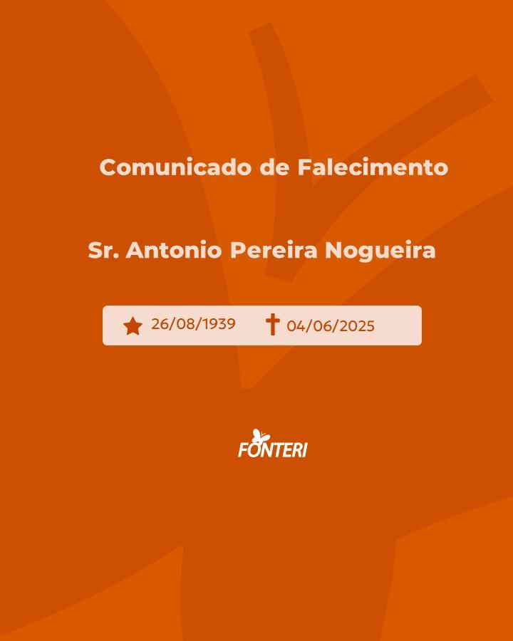 Comunicamos o falecimento do Sr. Antonio Pereira Nogueira 