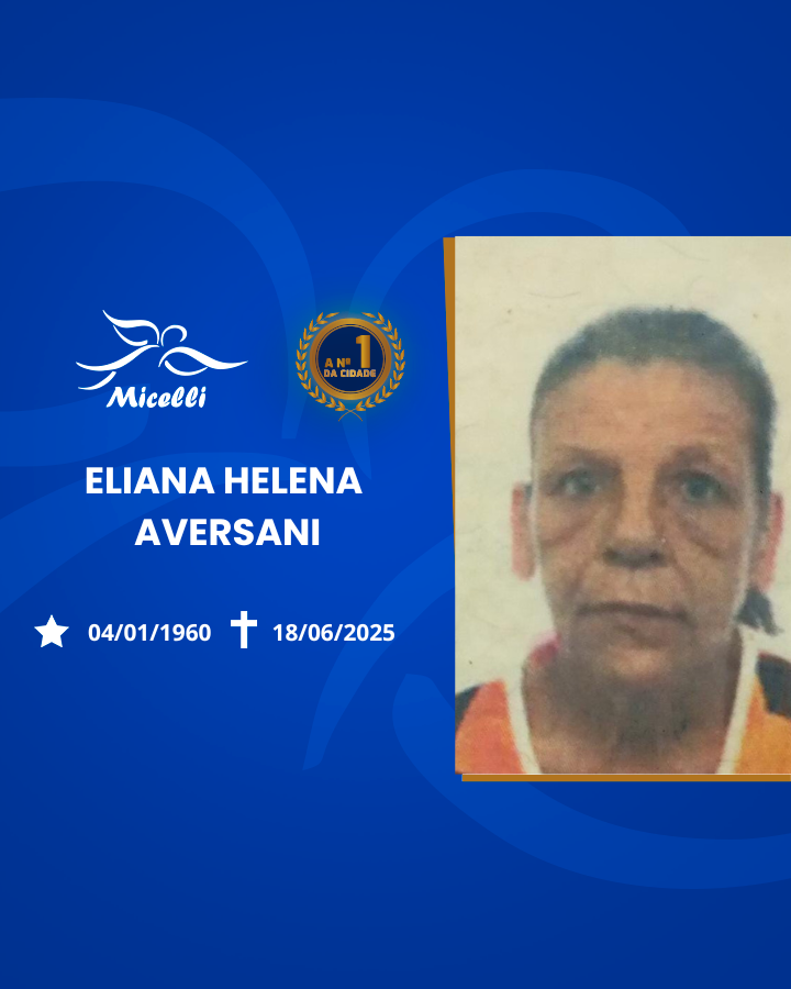 O GRUPO MICELLI COMUNICA O FALECIMENTO DA SRA. ELIANA HELENA AVERSANI