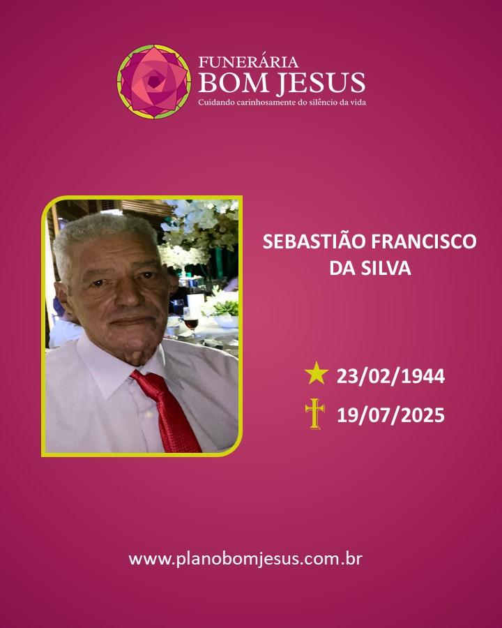 A Funerária Bom Jesus comunica o falecimento do Sr. SEBASTIÃO FRANCISCO DA SILVA