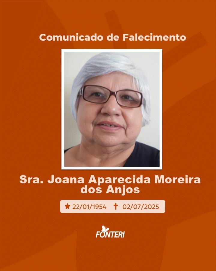 Comunicamos o falecimento da Sra. Joana Aparecida Moreira dos Anjos