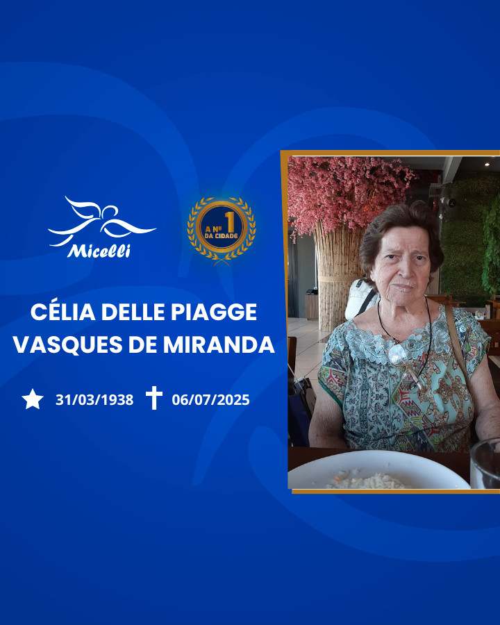 O GRUPO MICELLI COMUNICA O FALECIMENTO DA SRa. CÉLIA DELLE PIAGGE VASQUES DE MIRANDA