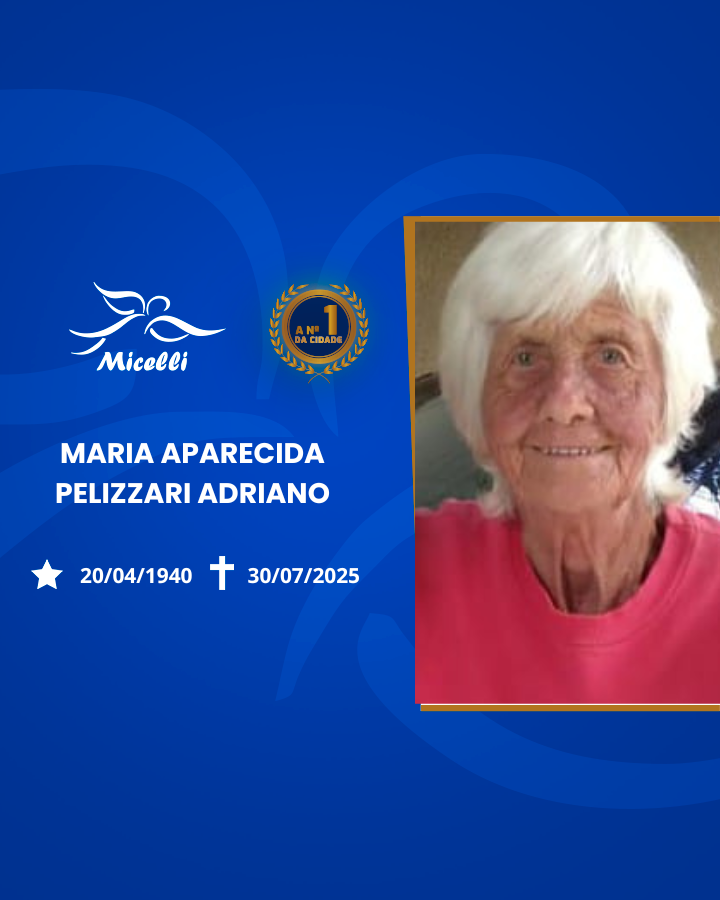 O GRUPO MICELLI COMUNICA O FALECIMENTO DA SRA. MARIA APARECIDA PELIZZARI ADRIANO.