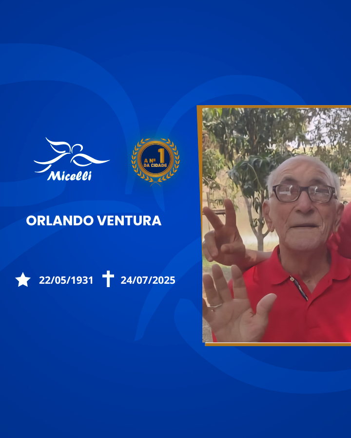 O GRUPO MICELLI COMUNICA O FALECIMENTO DO SR. ORLANDO VENTURA