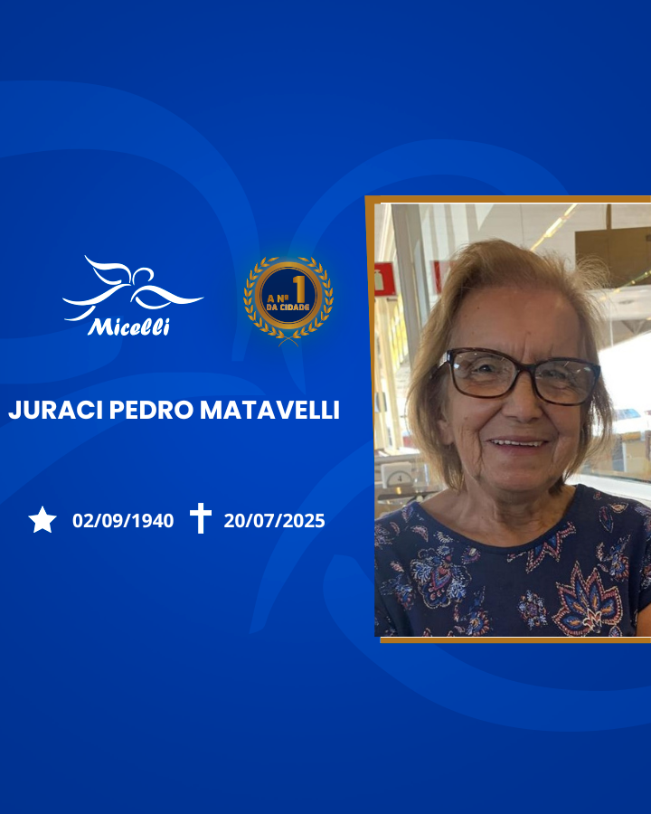 O GRUPO MICELLI COMUNICA O FALECIMENTO DO SRA. JURACI PEDRO MATAVELLI.