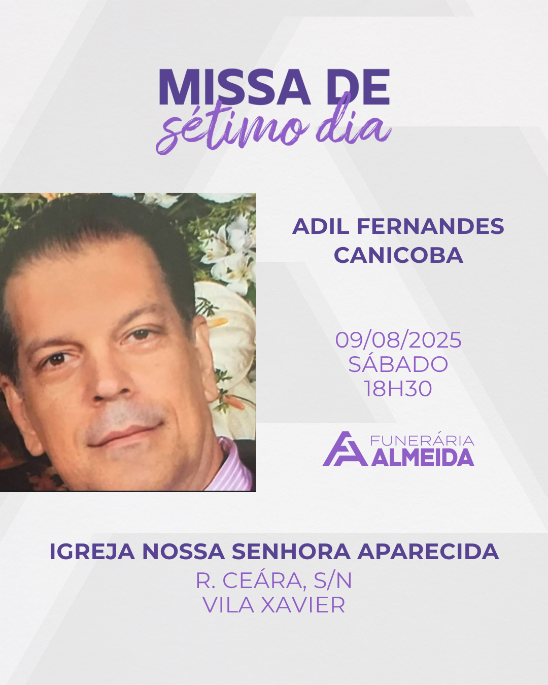 A Funerária Almeida convida à todos para a Missa de 7º dia do SR. ADIL FERNANDES CANICOBA