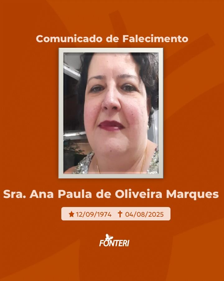 Comunicamos o falecimento da sra. Ana Paula de Oliveira Marques
