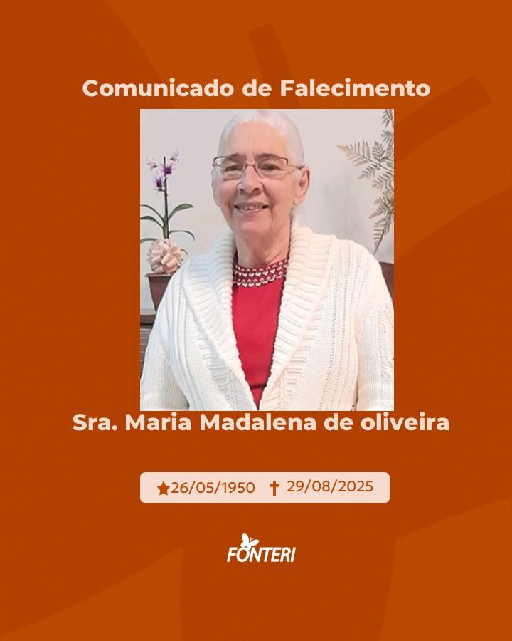 Comunicamos o falecimento da Sra. Maria Madalena de Oliveira