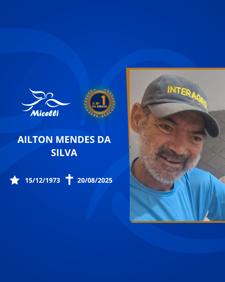 O GRUPO MICELLI COMUNICA O FALECIMENTO DO SR. AILTON MENDES DA SILVA (IRMAO FARINHA)
