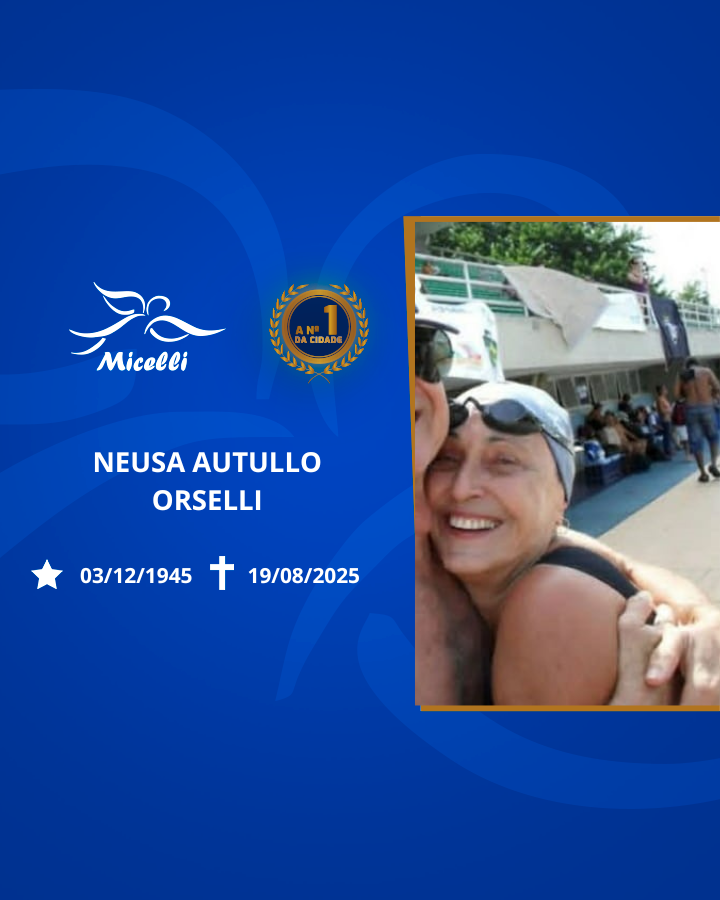 O GRUPO MICELLI COMUNICA O FALECIMENTO SR. NEUSA AUTULLO ORSELLI