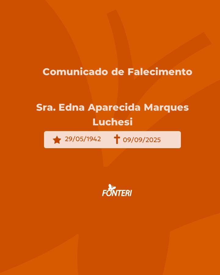 Comunicamos o falecimento da Sra. Edna Aparecida Marques Luchesi