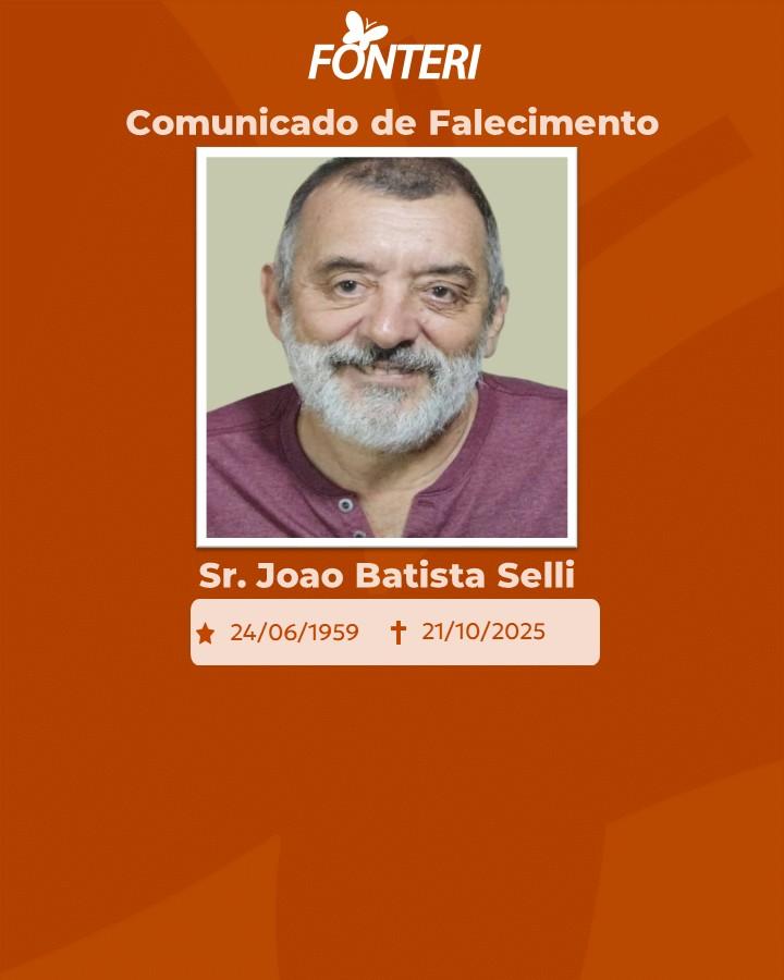 A Fonteri comunica o falecimento do Sr. João Batista Selli.