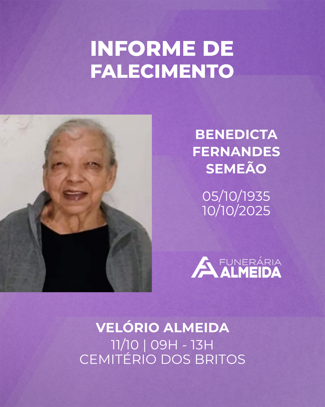 Comunicamos o falecimento da Sra. BENEDICTA FERNANDES SEMEÃO mais conhecida como DITINHA