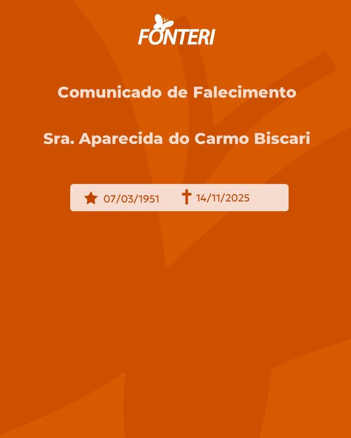 A Fonteri comunica o falecimento da Sra. Aparecida do Carmo Biscari 