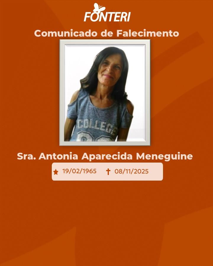 Comunicamos o falecimento Sra. Antonia Aparecida Meneguine