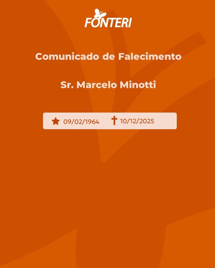 A Fonteri comunica o falecimento do Sr. Marcelo Minotti.