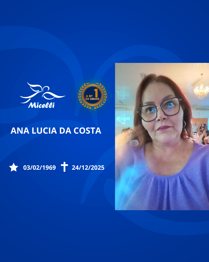 O GRUPO MICELLI COMUNICA O FALECIMENTO  DA SRA. ANA LUCIA DA COSTA.