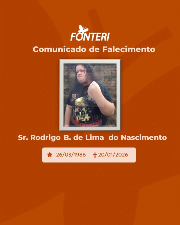 A Fonteri comunica o falecimento do Sr. Rodrigo Barbosa de Lima do Nascimento.
