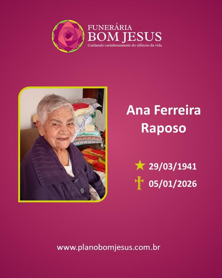 A Funerária Bom Jesus comunica o falecimento da Sra. ANA FERREIRA RAPOSO